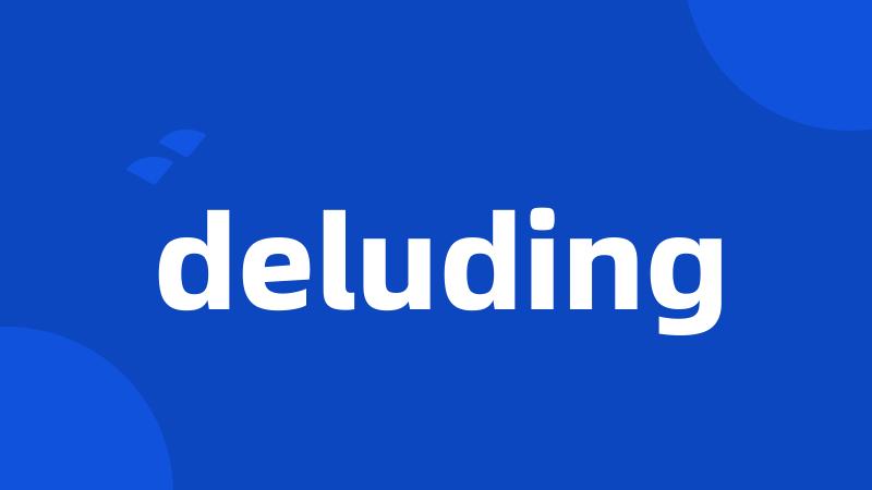 deluding