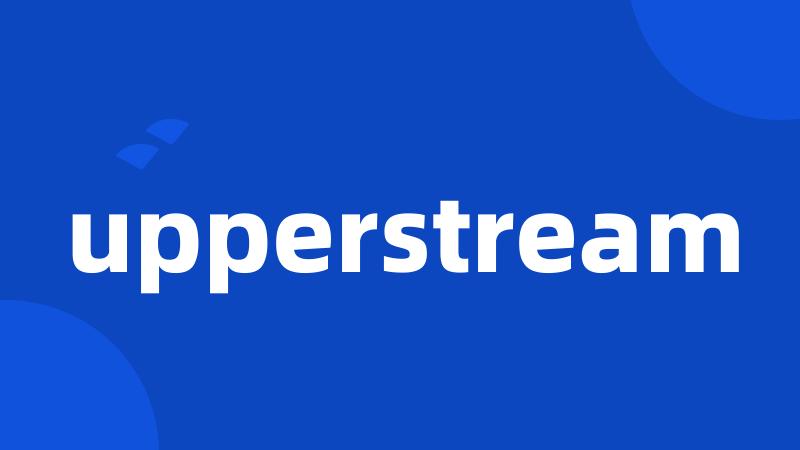 upperstream