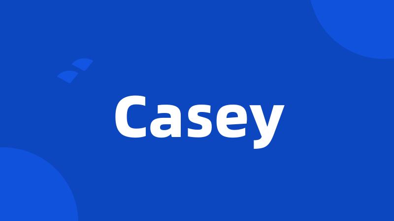 Casey