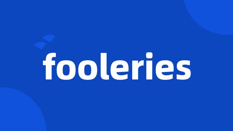 fooleries