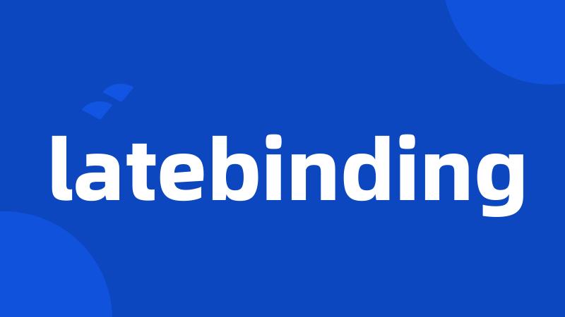 latebinding