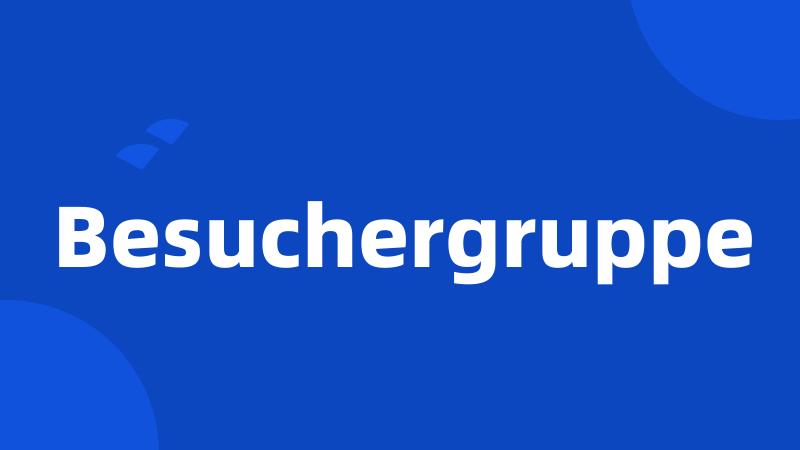 Besuchergruppe