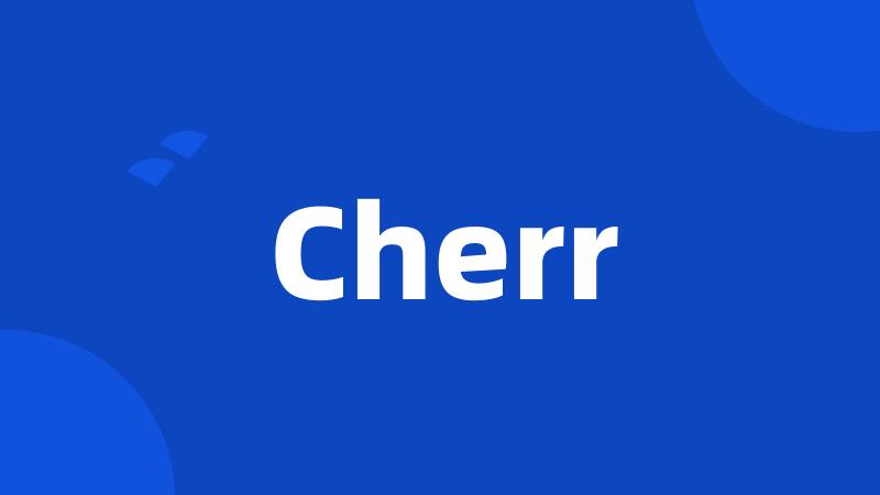 Cherr