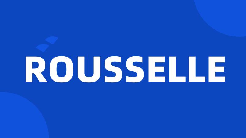 ROUSSELLE