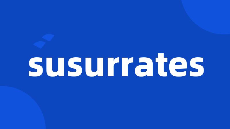 susurrates