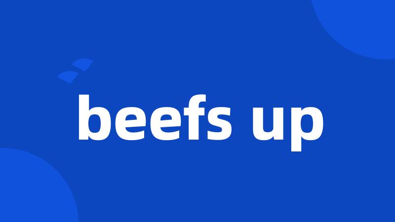 beefs up