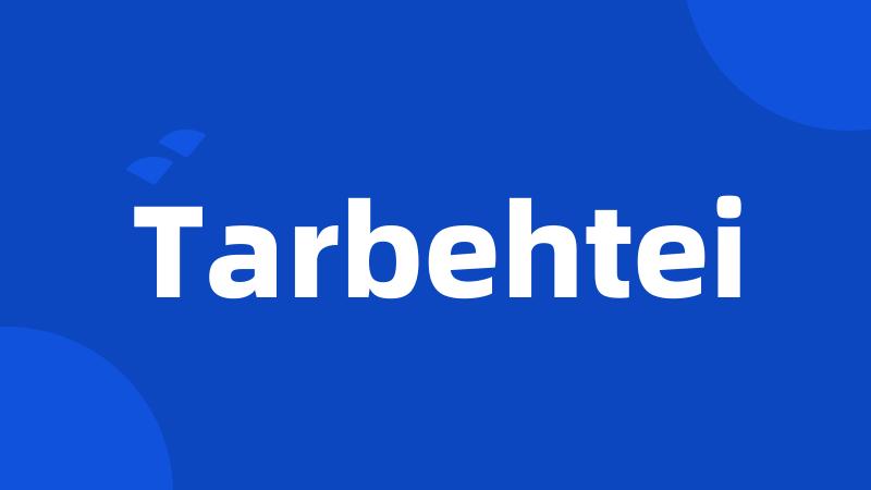 Tarbehtei