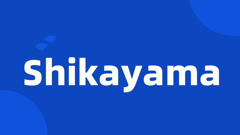 Shikayama