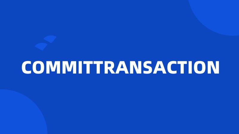 COMMITTRANSACTION