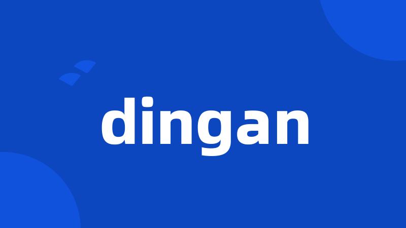 dingan