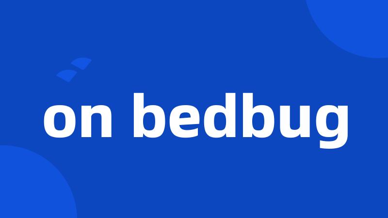 on bedbug