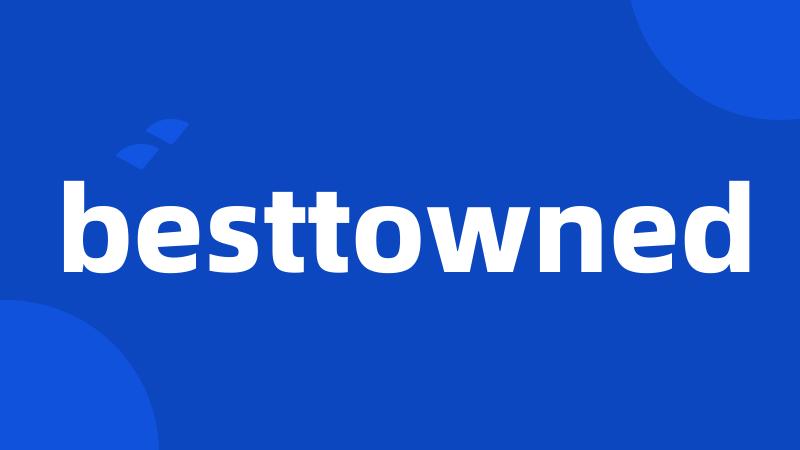 besttowned