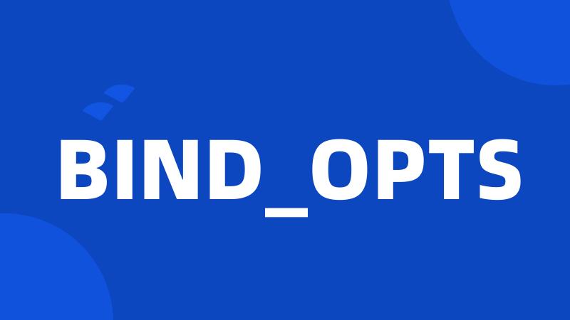 BIND_OPTS