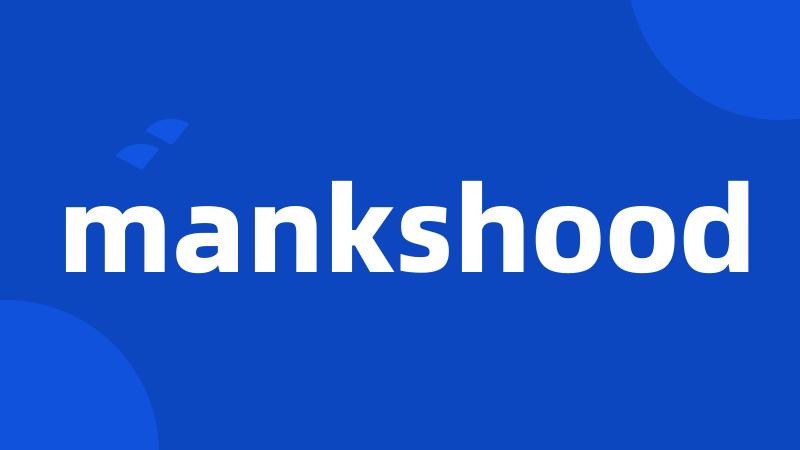 mankshood