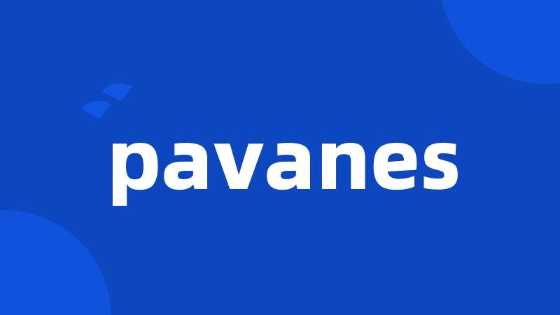 pavanes