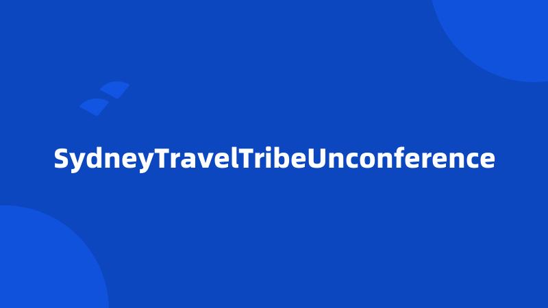 SydneyTravelTribeUnconference