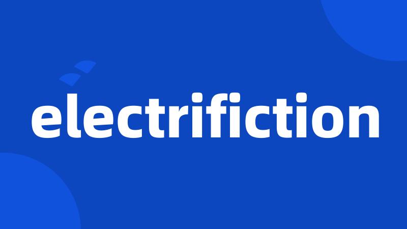 electrifiction