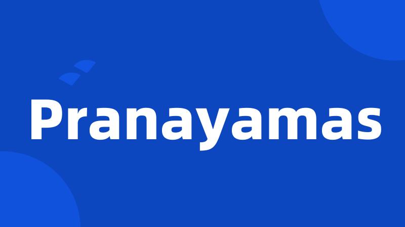 Pranayamas