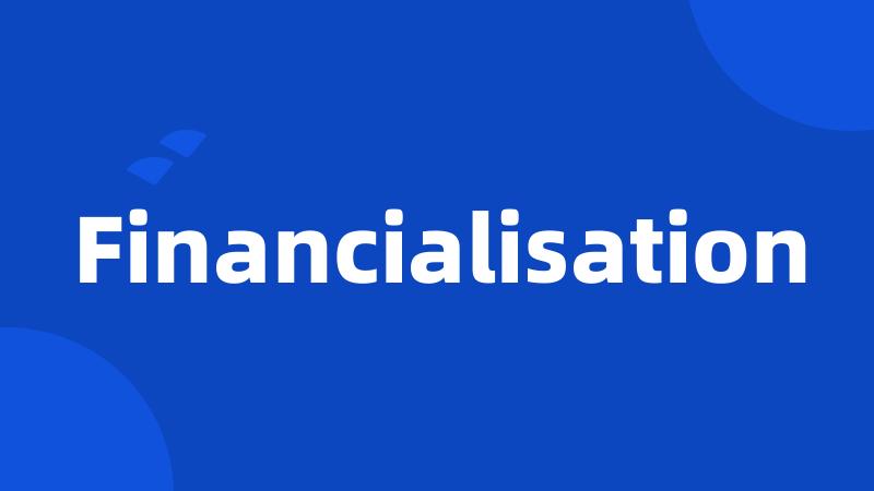 Financialisation