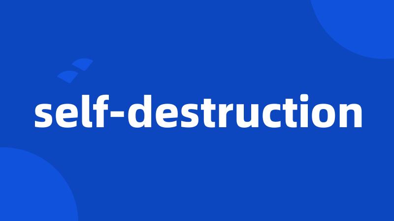 self-destruction