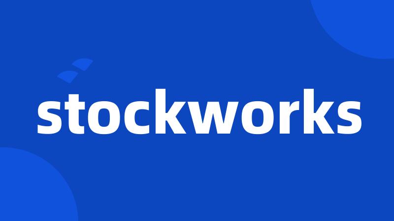 stockworks