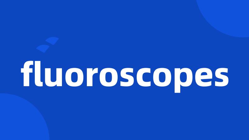 fluoroscopes