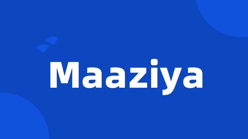 Maaziya