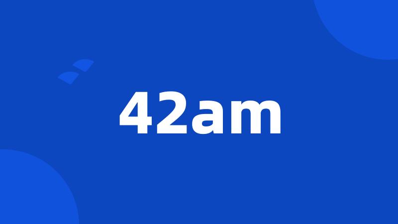 42am