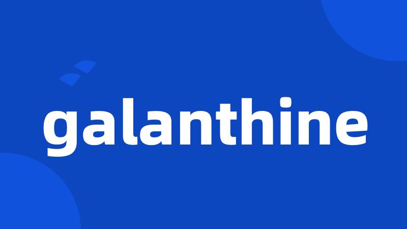 galanthine