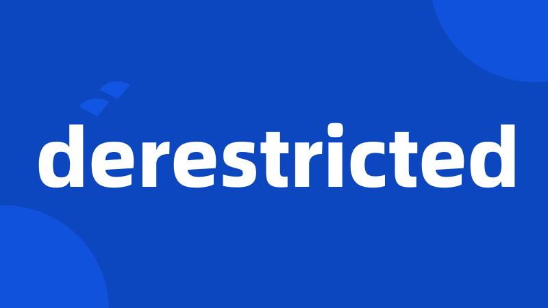 derestricted