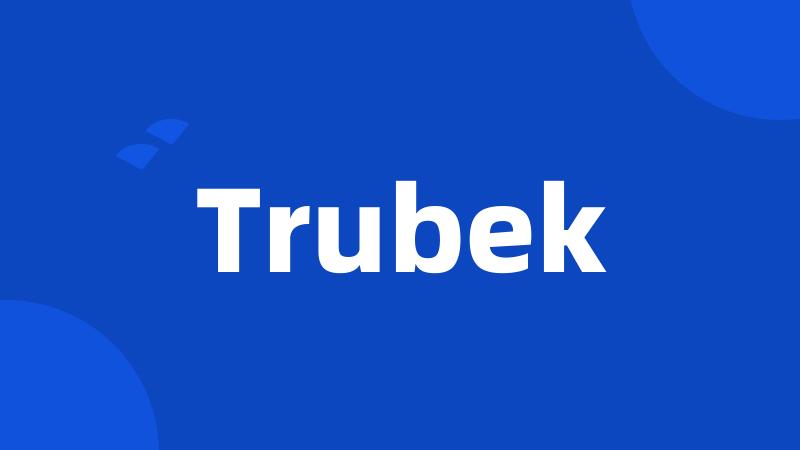 Trubek