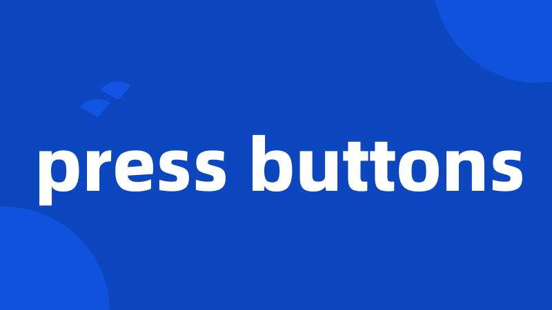 press buttons