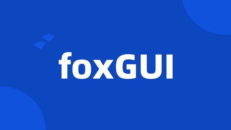 foxGUI