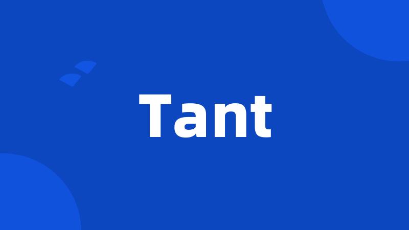 Tant