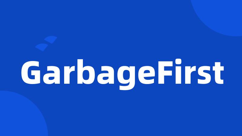 GarbageFirst