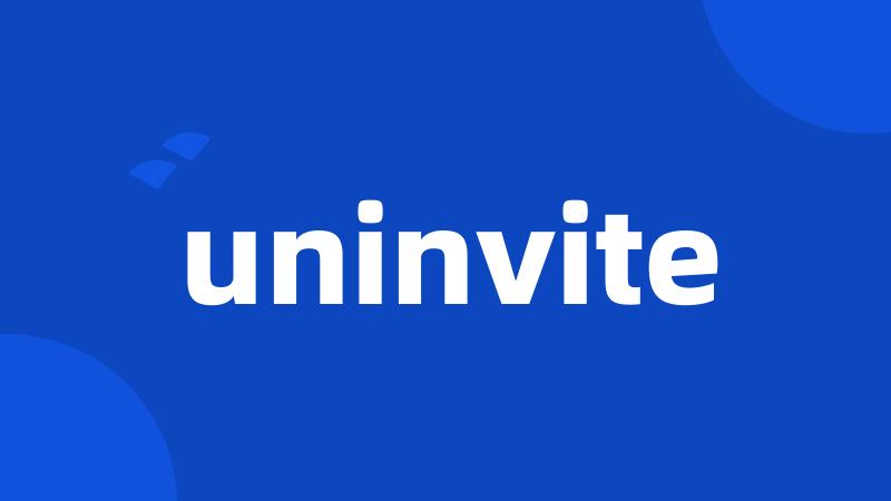 uninvite