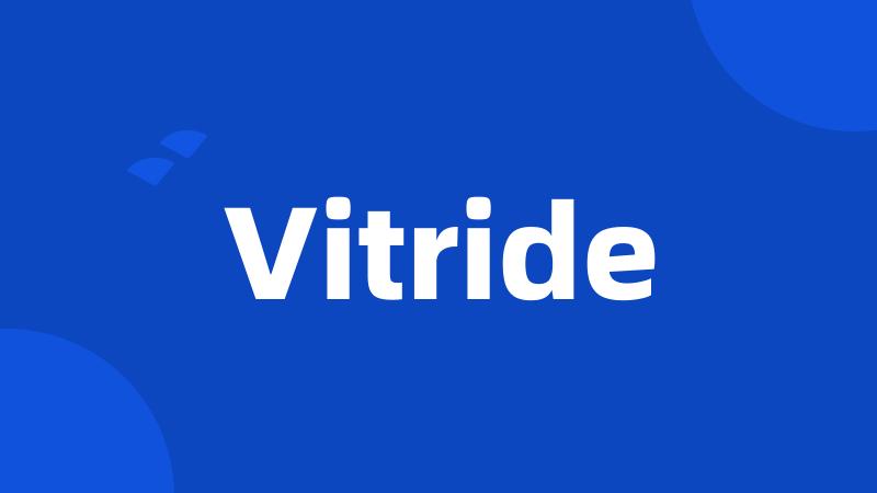 Vitride