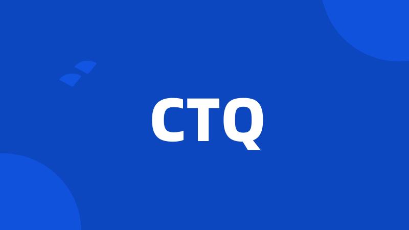 CTQ