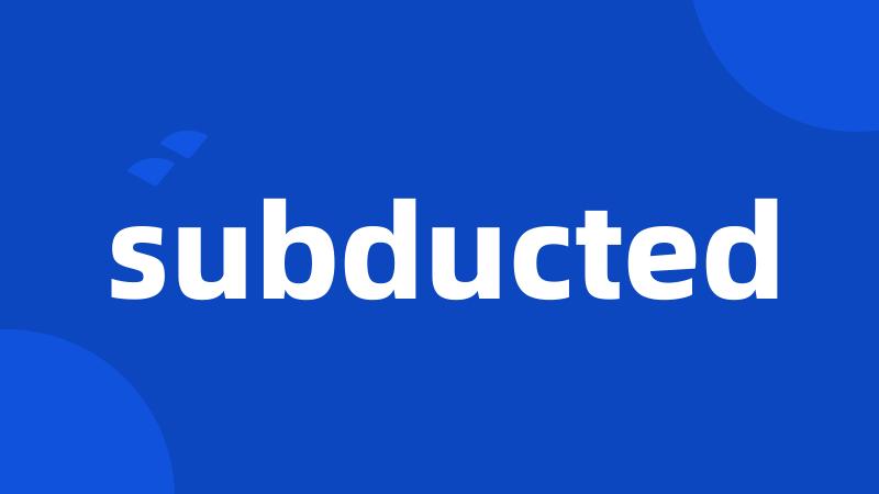 subducted