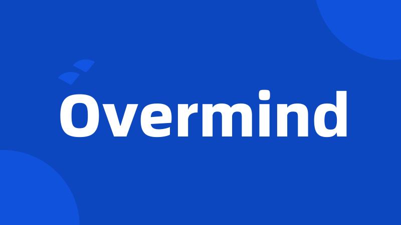 Overmind