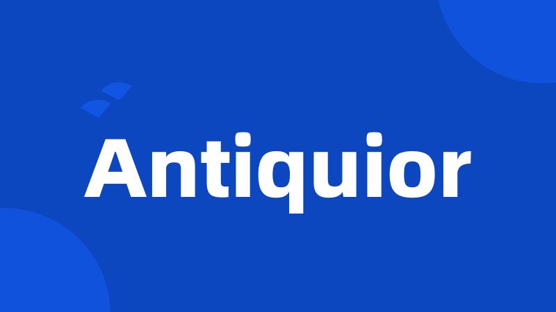 Antiquior