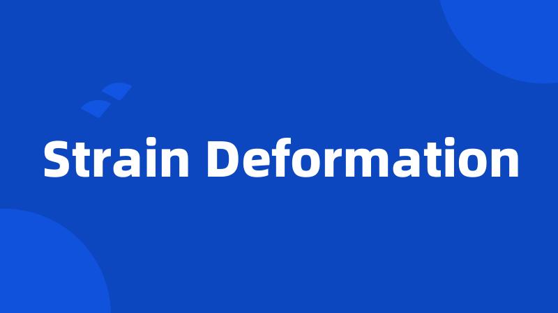 Strain Deformation