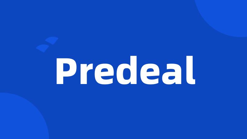 Predeal