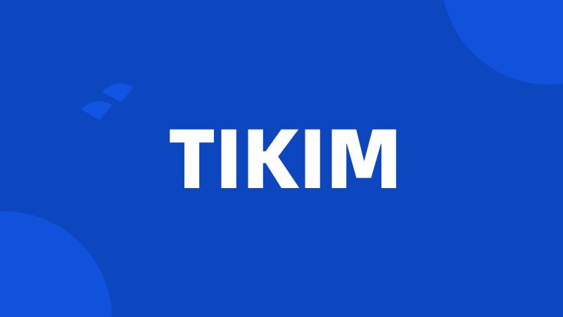 TIKIM