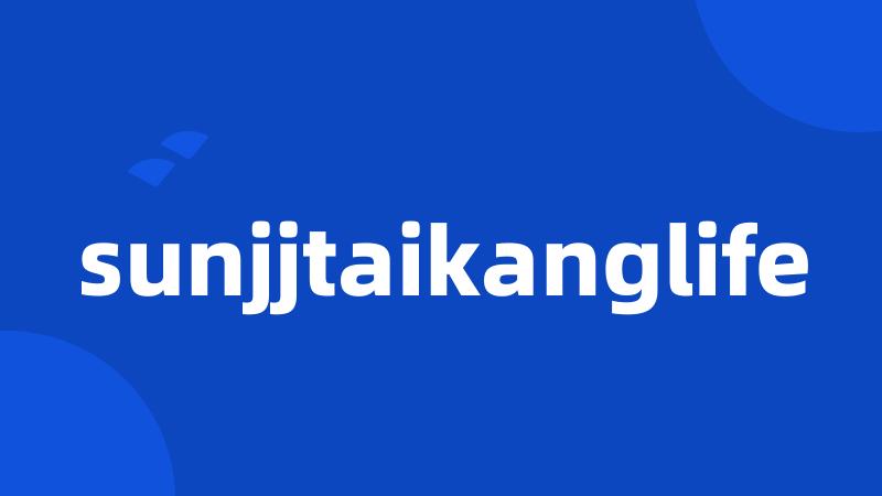 sunjjtaikanglife