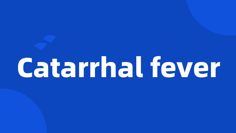 Catarrhal fever