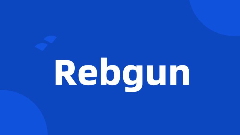 Rebgun