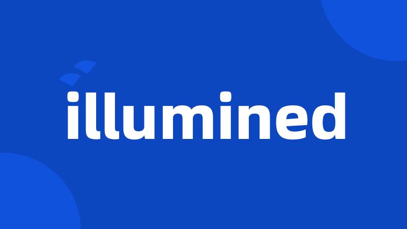 illumined