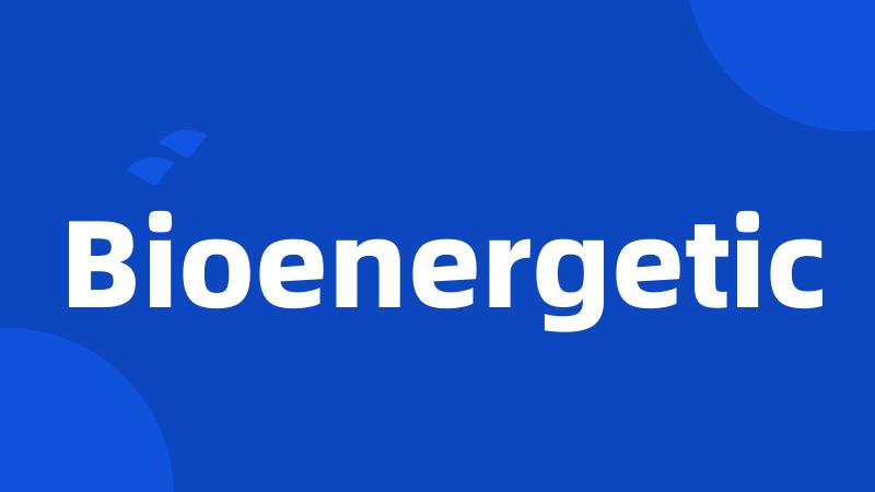 Bioenergetic