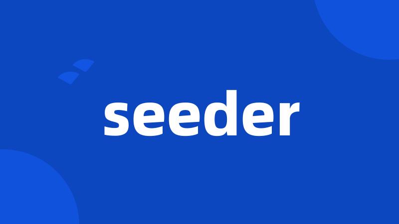 seeder